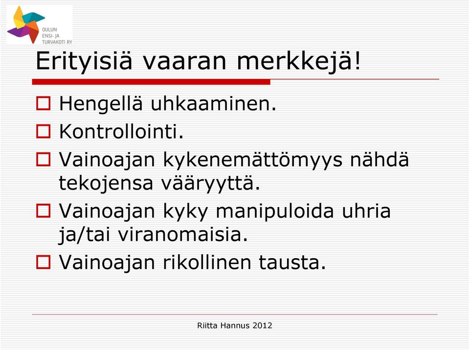 Vainoajan kykenemättömyys nähdä tekojensa