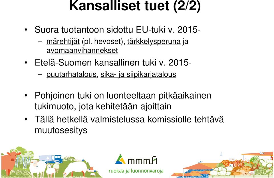 2015- puutarhatalous, sika- ja siipikarjatalous Pohjoinen tuki on luonteeltaan