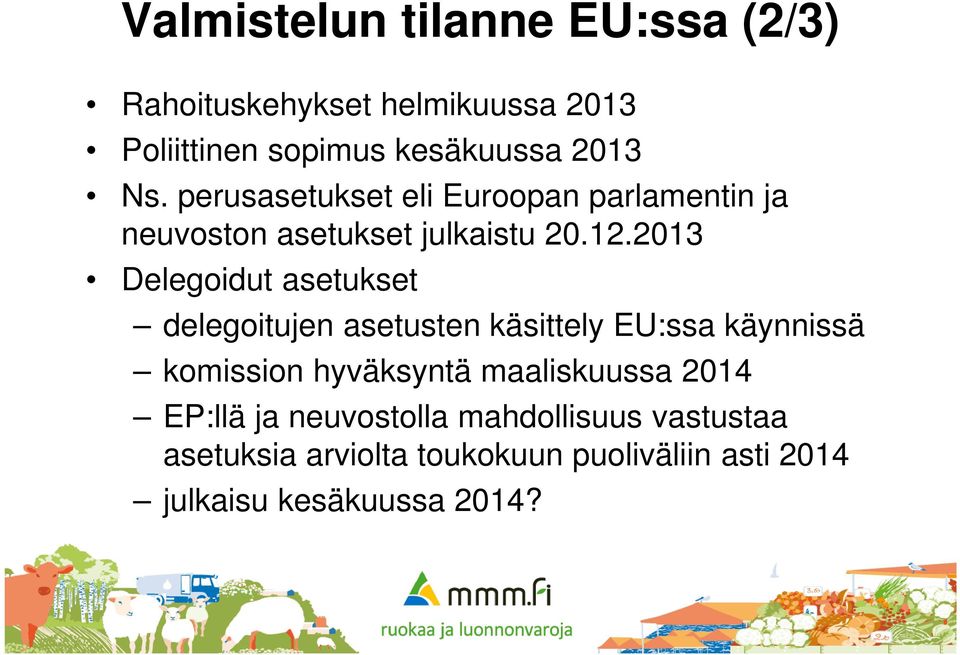 2013 Delegoidut asetukset delegoitujen asetusten käsittely EU:ssa käynnissä komission hyväksyntä