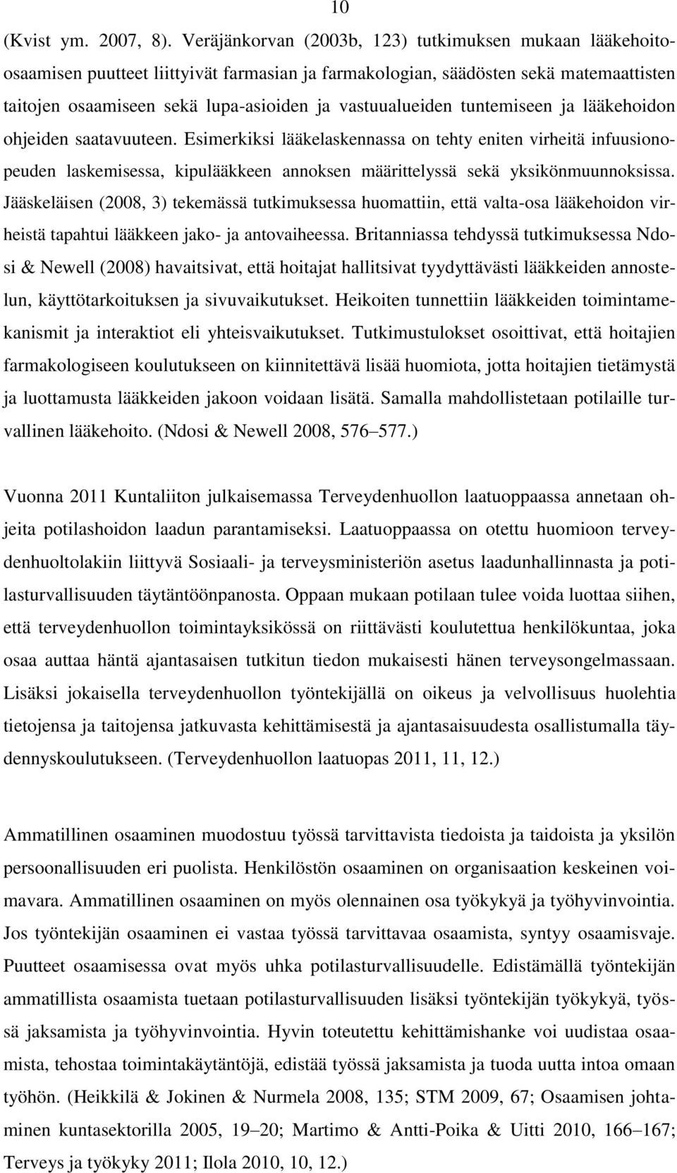 vastuualueiden tuntemiseen ja lääkehoidon ohjeiden saatavuuteen.