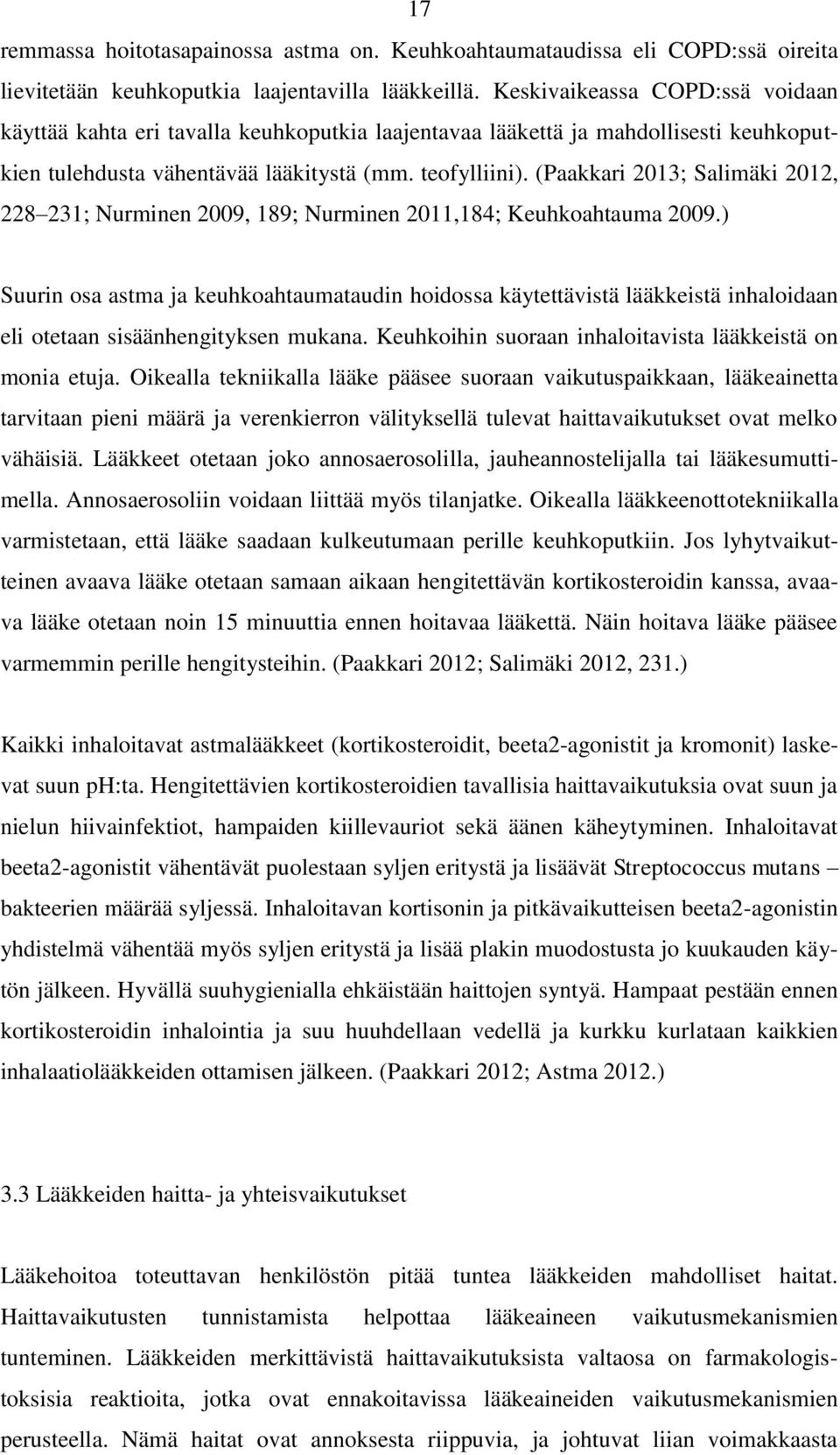 (Paakkari 2013; Salimäki 2012, 228 231; Nurminen 2009, 189; Nurminen 2011,184; Keuhkoahtauma 2009.