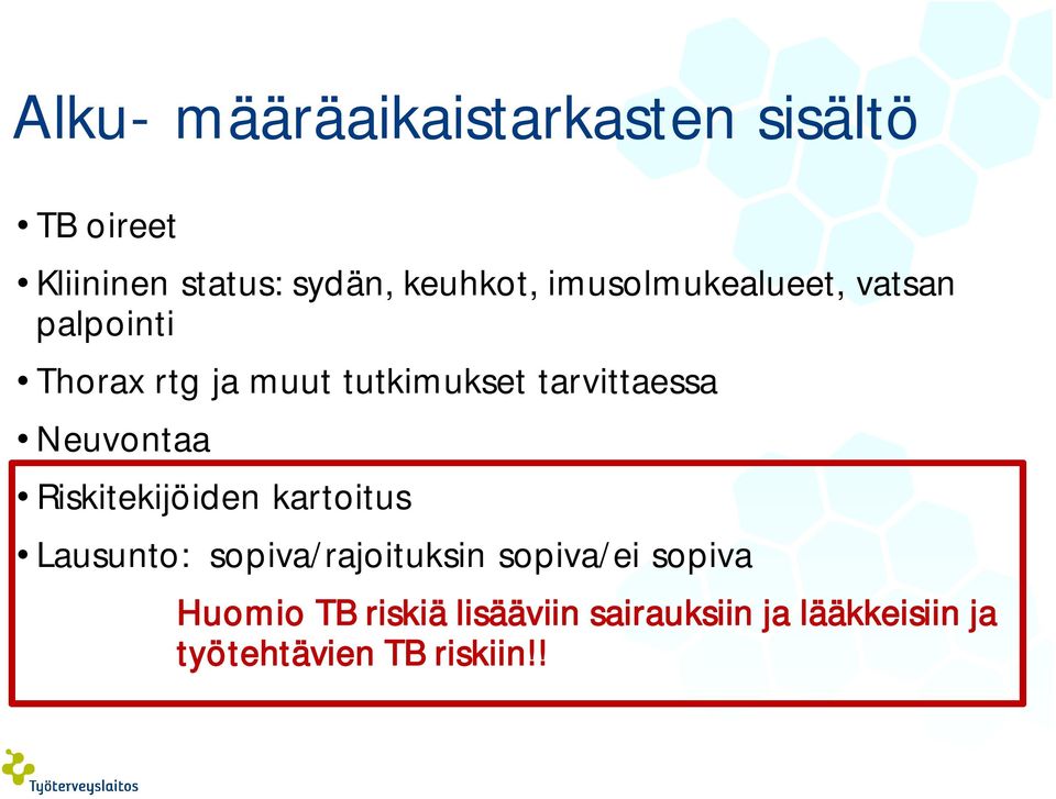 Neuvontaa Riskitekijöiden kartoitus Lausunto: sopiva/rajoituksin sopiva/ei