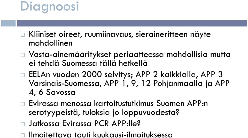 APP 3 Varsinais-Suomessa, APP 1, 9, 12 Pohjanmaalla ja APP 4, 6 Savossa Evirassa menossa kartoitustutkimus