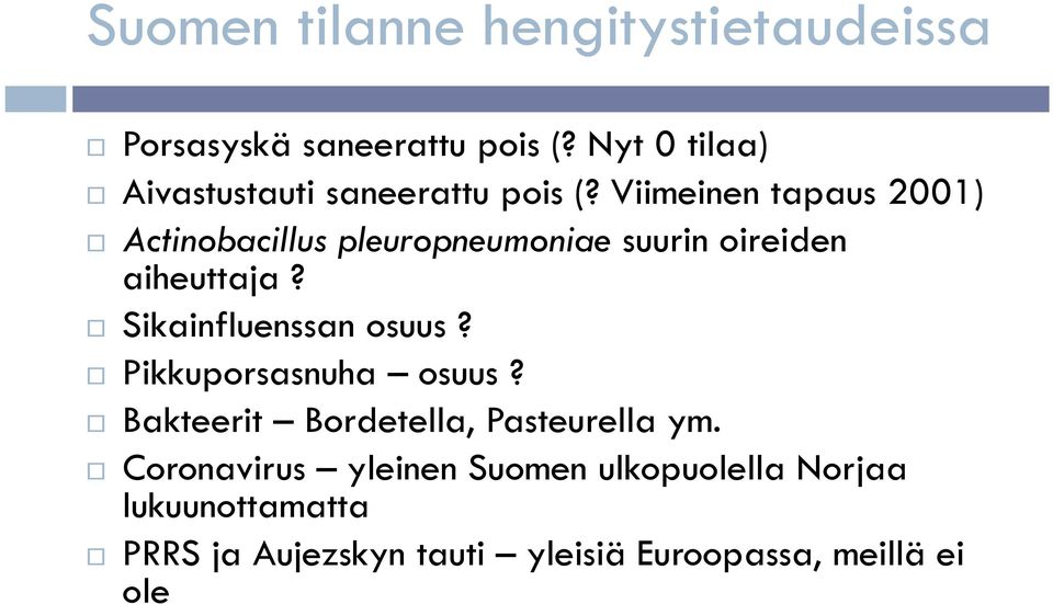 Viimeinen tapaus 2001) Actinobacillus pleuropneumoniae suurin oireiden aiheuttaja?