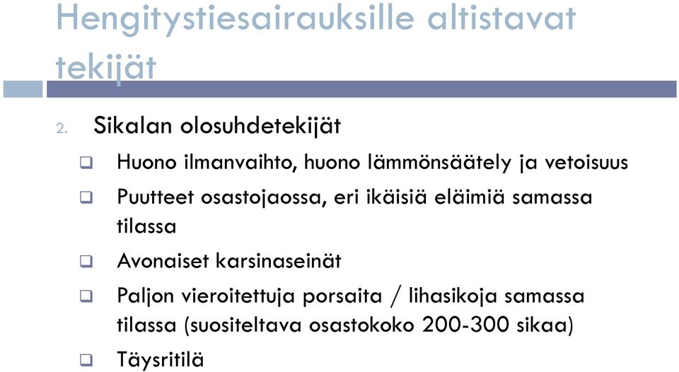 Puutteet osastojaossa, eri ikäisiä eläimiä samassa tilassa Avonaiset