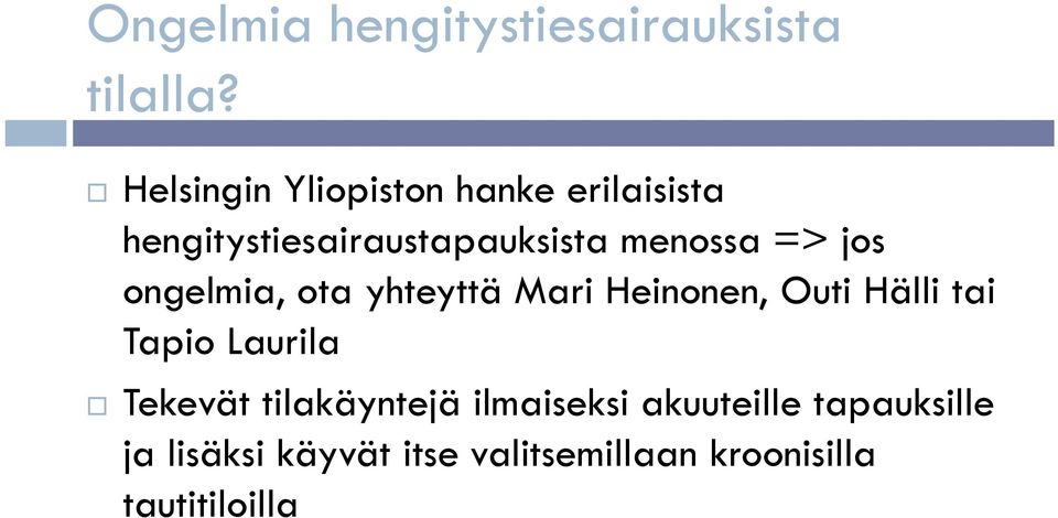 => jos ongelmia, ota yhteyttä Mari Heinonen, Outi Hälli tai Tapio Laurila