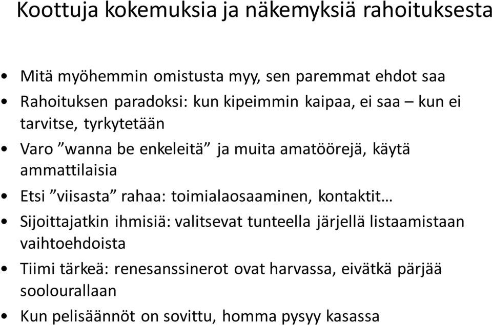Etsi viisasta rahaa: toimialaosaaminen, kontaktit Sijoittajatkin ihmisiä: valitsevat tunteella järjellä listaamistaan