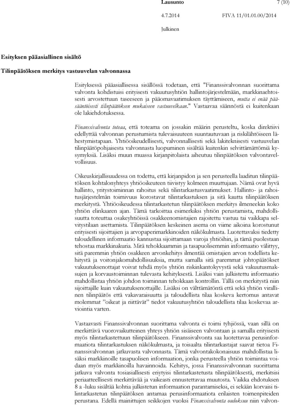 vastuuvelkaan." Vastaavaa säännöstä ei kuitenkaan ole lakiehdotuksessa.