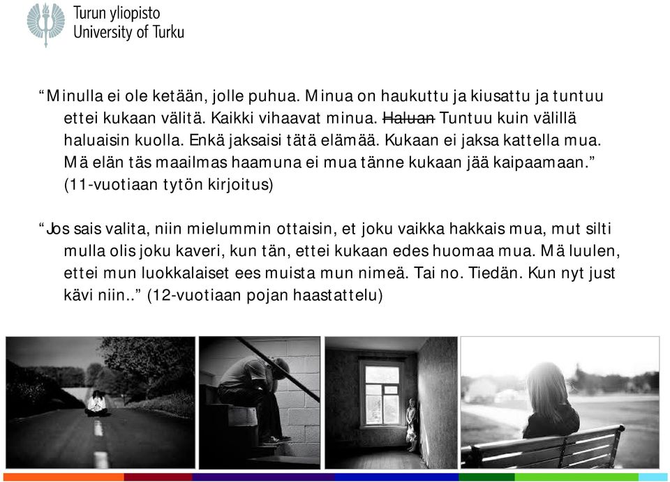 Mä elän täs maailmas haamuna ei mua tänne kukaan jää kaipaamaan.