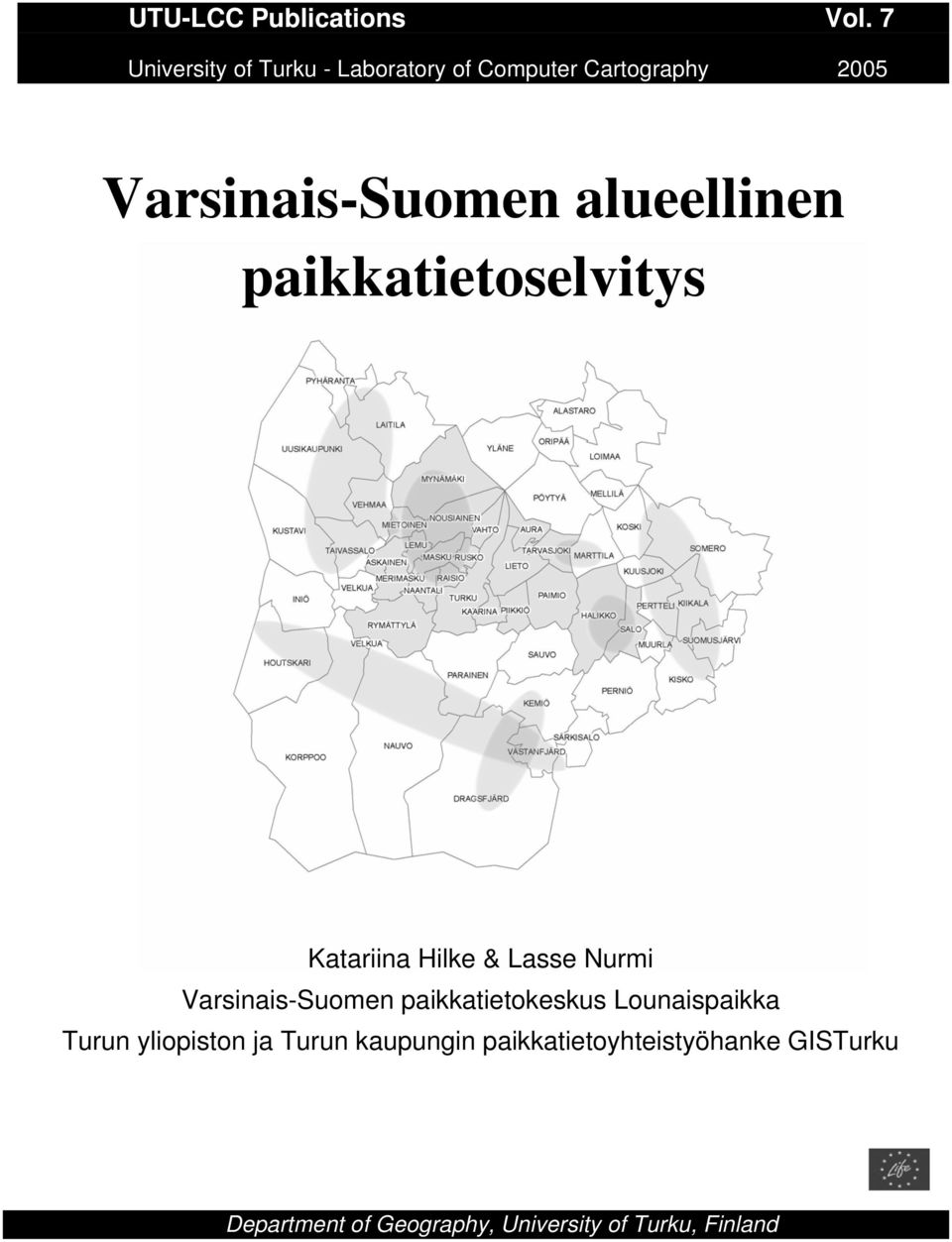 alueellinen paikkatietoselvitys Katariina Hilke & Lasse Nurmi Varsinais-Suomen