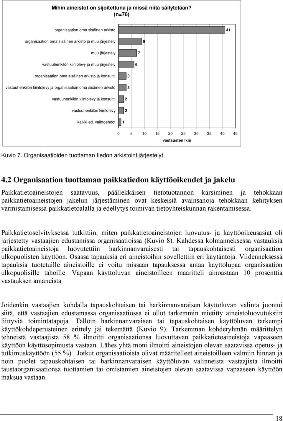 ja konsultti vastuuhenkilön kiintolevy ja organisaation oma sisäinen arkisto 3 3 vastuuhenkilön kiintolevy ja konsultti vastuuhenkilön kiintolevy 2 2 kaikki ed.