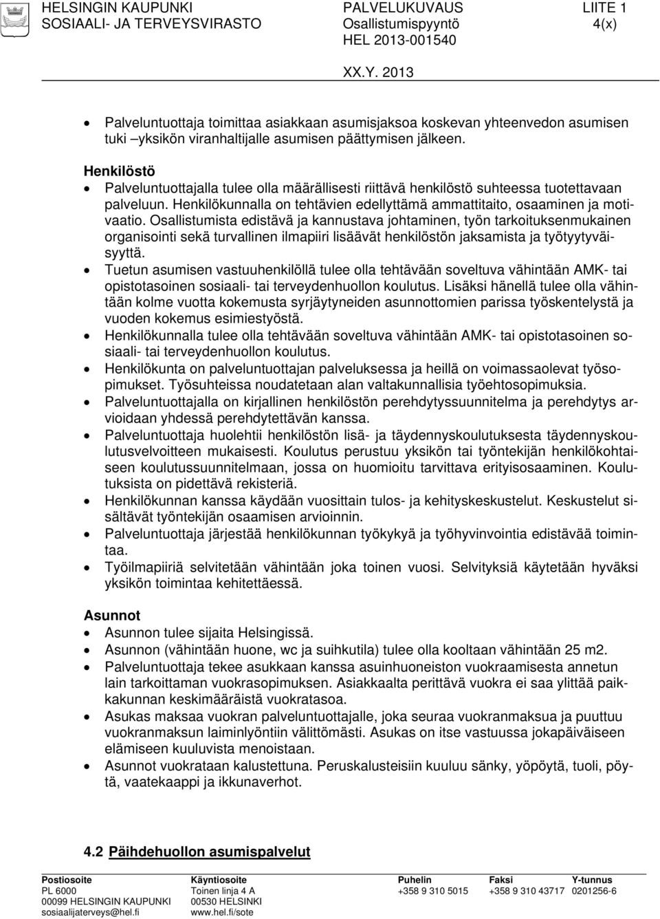 Osallistumista edistävä ja kannustava johtaminen, työn tarkoituksenmukainen organisointi sekä turvallinen ilmapiiri lisäävät henkilöstön jaksamista ja työtyytyväisyyttä.