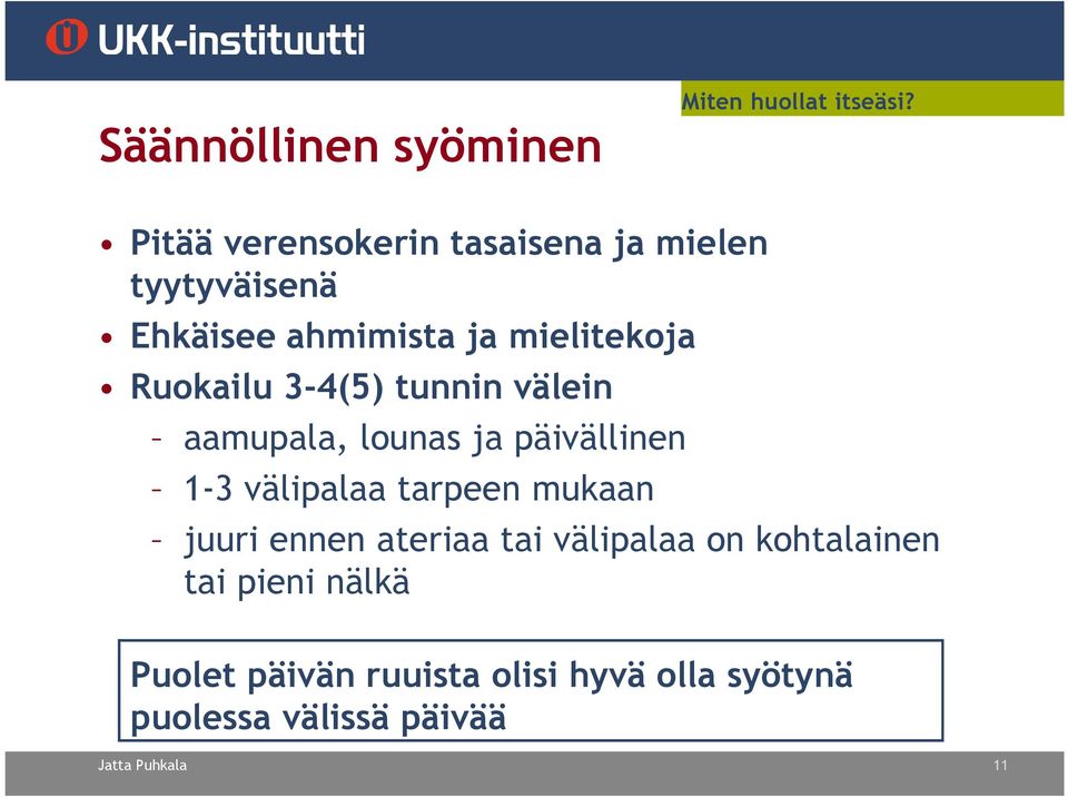 Ruokailu 3-4(5) tunnin välein aamupala, lounas ja päivällinen 1-3 välipalaa tarpeen mukaan