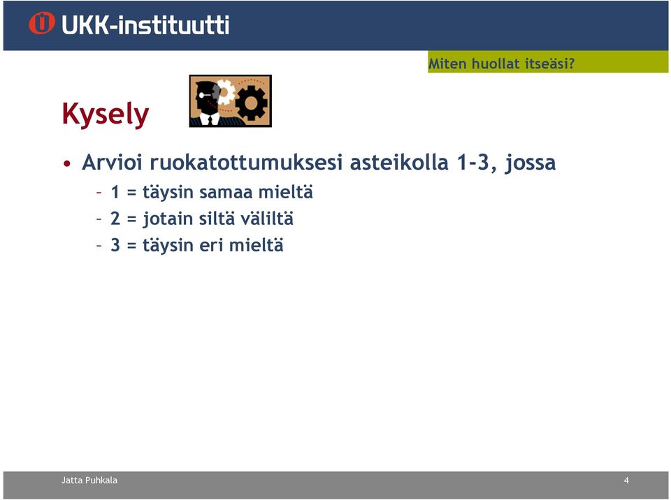 asteikolla 1-3, jossa 1 = täysin samaa