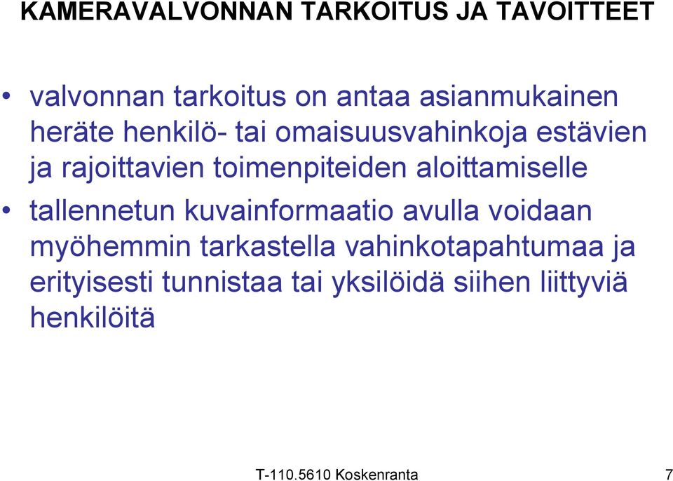 aloittamiselle tallennetun kuvainformaatio avulla voidaan myöhemmin tarkastella