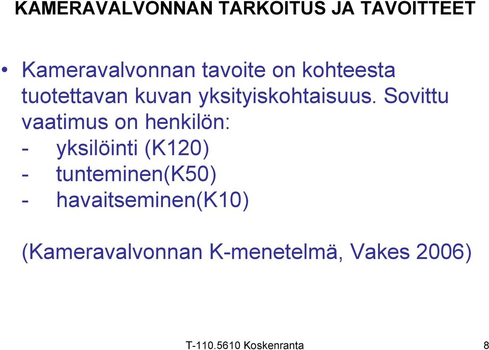 Sovittu vaatimus on henkilön: - yksilöinti (K120) - tunteminen(k50)