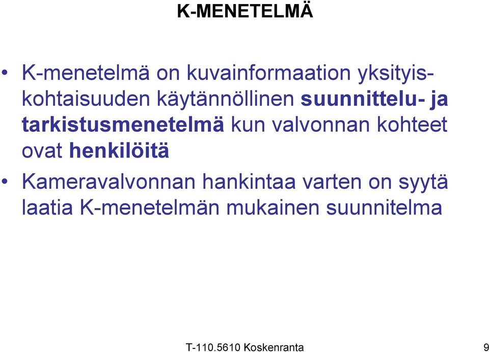 kohteet ovat henkilöitä Kameravalvonnan hankintaa varten on
