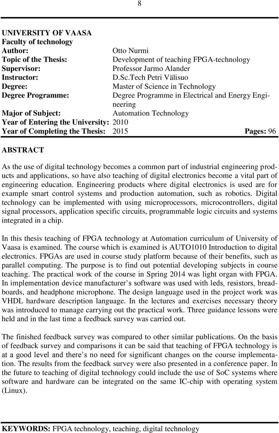 University: 2010 Year of Completing the Thesis: 2015 Pages: 96 ABSTRACT As the use of digital technology becomes a common part of industrial engineering products and applications, so have also
