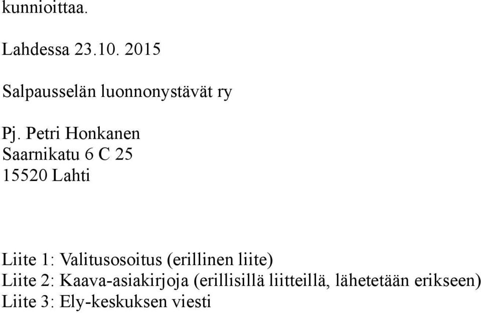 Petri Honkanen Saarnikatu 6 C 25 15520 Lahti Liite 1: