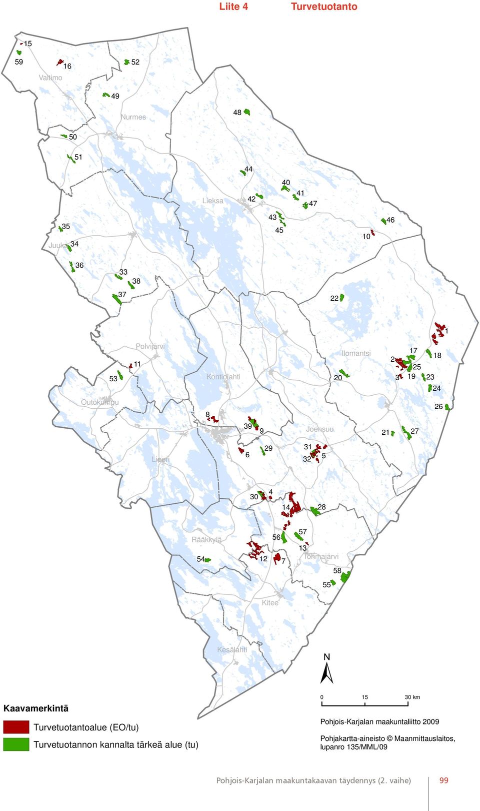 24 Outokumpu 8 39 9 Joensuu 21 27 26 Liperi 29 31 6 32 5 30 4 14 28 Rääkkylä 54 12 56 7 57 13 Tohmajärvi 58 55 Kitee Kesälahti Kaavamerkintä