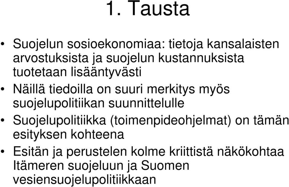 suojelupolitiikan suunnittelulle Suojelupolitiikka (toimenpideohjelmat) on tämän esityksen