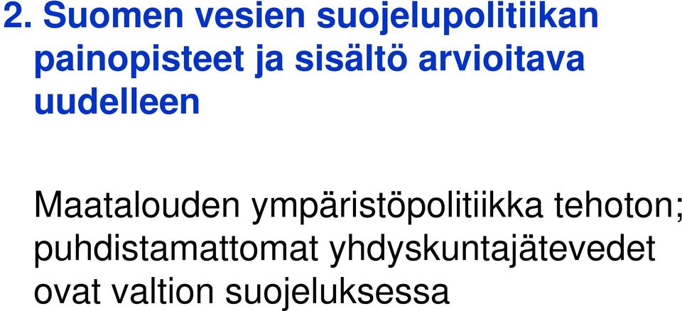 Maatalouden ympäristöpolitiikka tehoton;