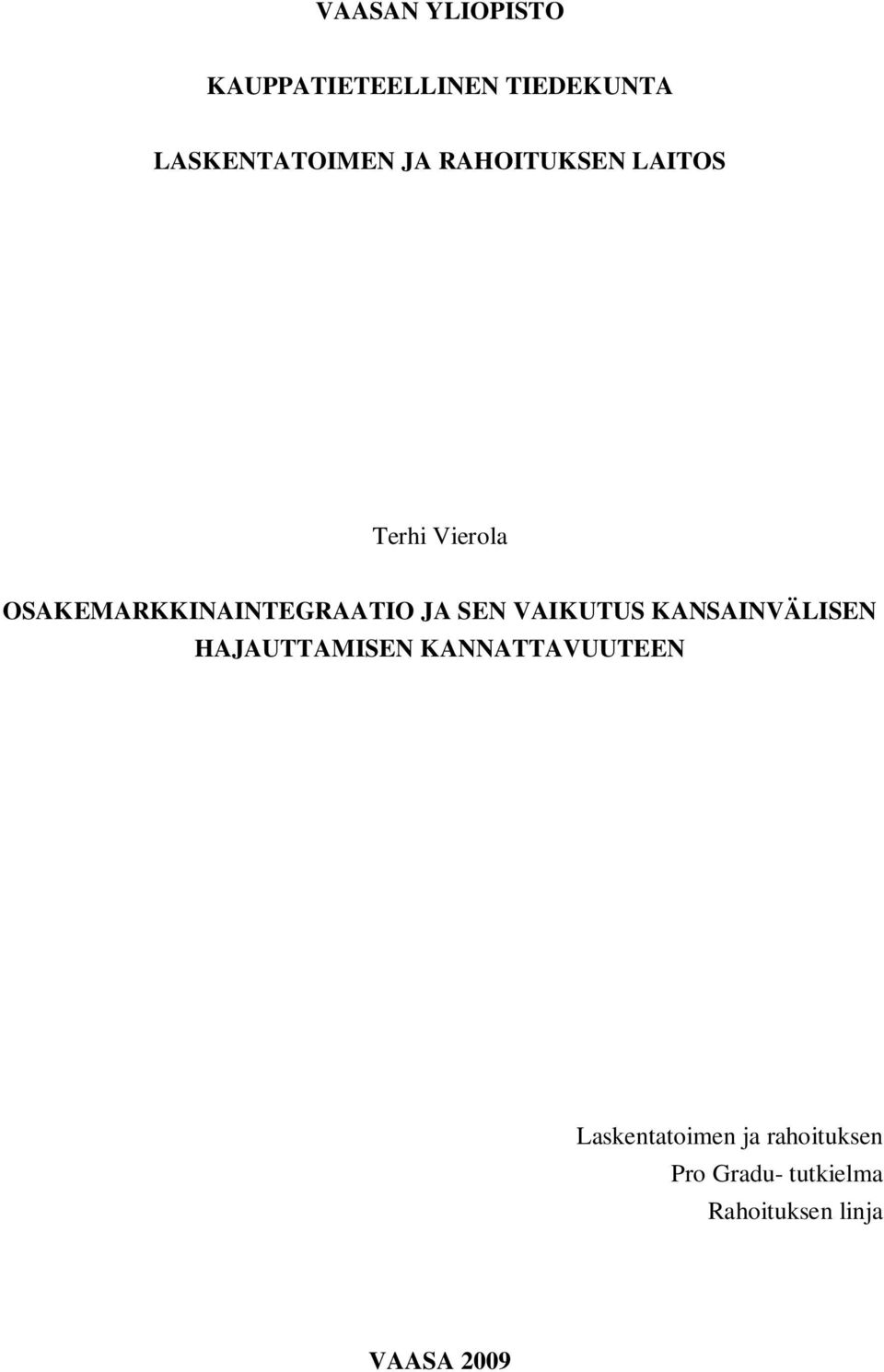 VAIKUTUS KANSAINVÄLISEN HAJAUTTAMISEN KANNATTAVUUTEEN