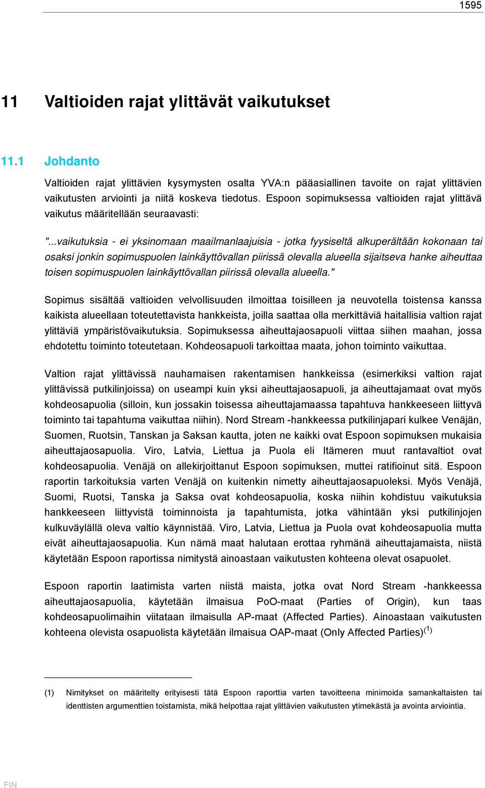 Espoon sopimuksessa valtioiden rajat ylittävä vaikutus määritellään seuraavasti: ".