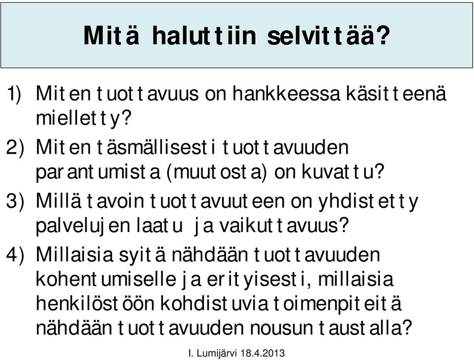 3) Millä tavoin tuottavuuteen on yhdistetty palvelujen laatu ja vaikuttavuus?