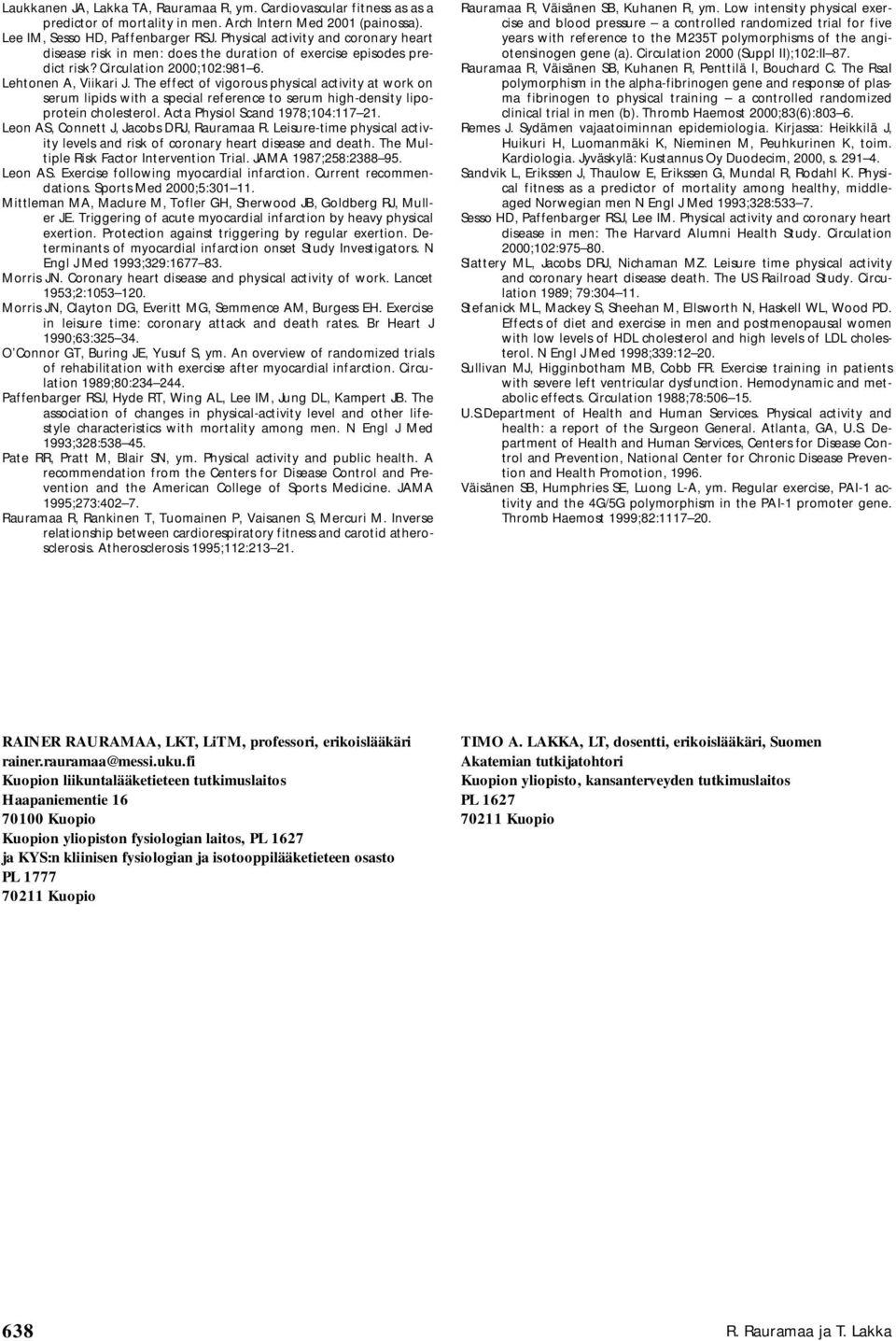 The effect of vigorous physical activity at work on serum lipids with a special reference to serum high-density lipoprotein cholesterol. Acta Physiol Scand 1978;104:117 21.