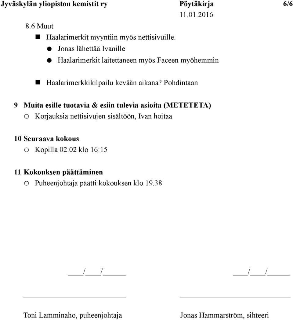 Pohdintaan 9 Muita esille tuotavia & esiin tulevia asioita (METETETA) Korjauksia nettisivujen sisältöön, Ivan hoitaa 10