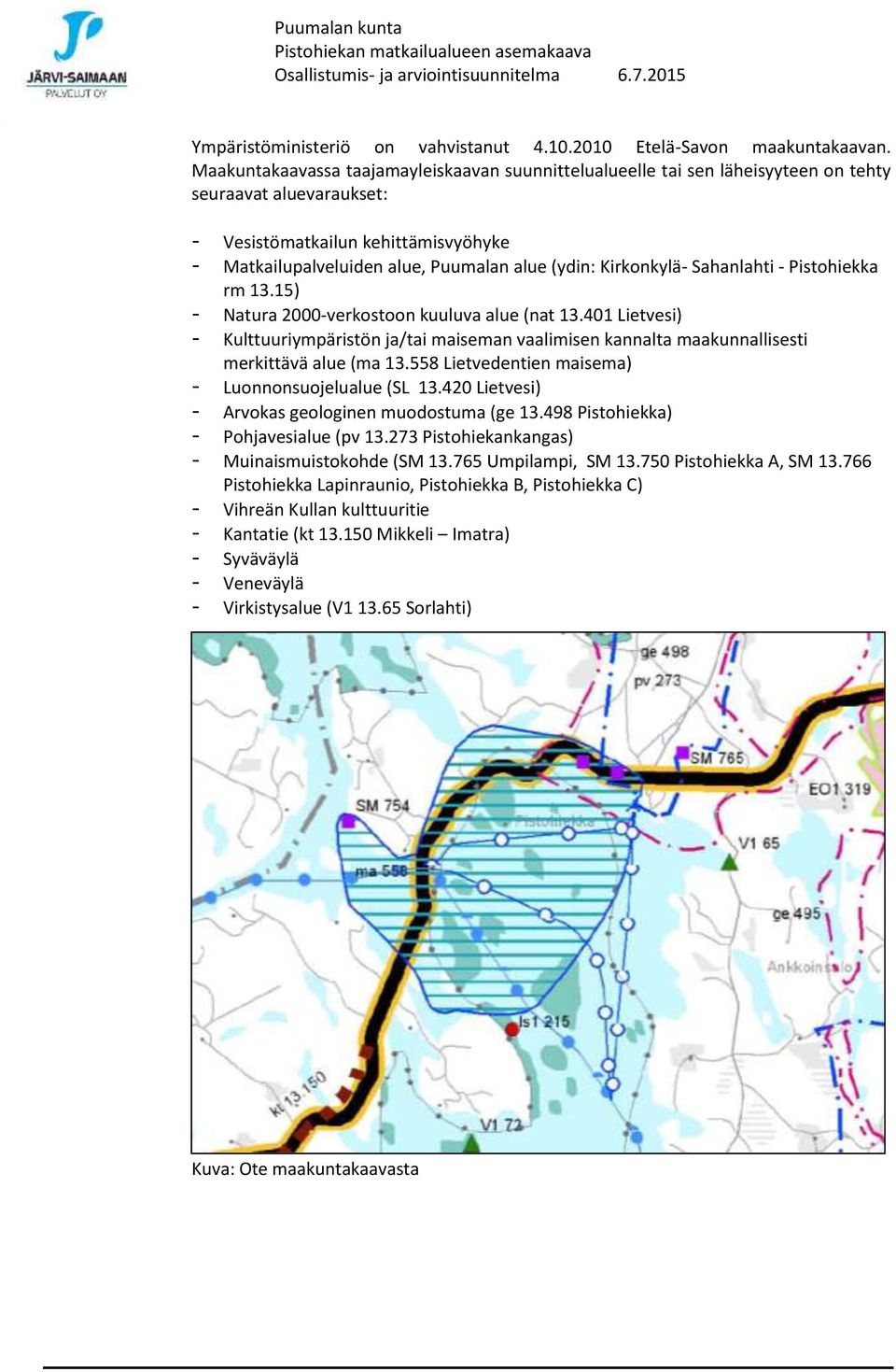 Kirkonkylä- Sahanlahti - Pistohiekka rm 13.15) - Natura 2000-verkostoon kuuluva alue (nat 13.