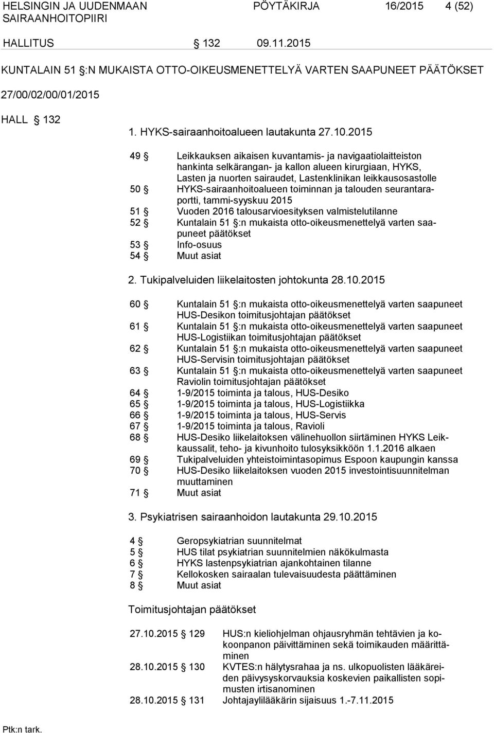 2015 49 Leikkauksen aikaisen kuvantamis- ja navigaatiolaitteiston hankinta selkärangan- ja kallon alueen kirurgiaan, HYKS, Lasten ja nuorten sairaudet, Lastenklinikan leikkausosastolle 50