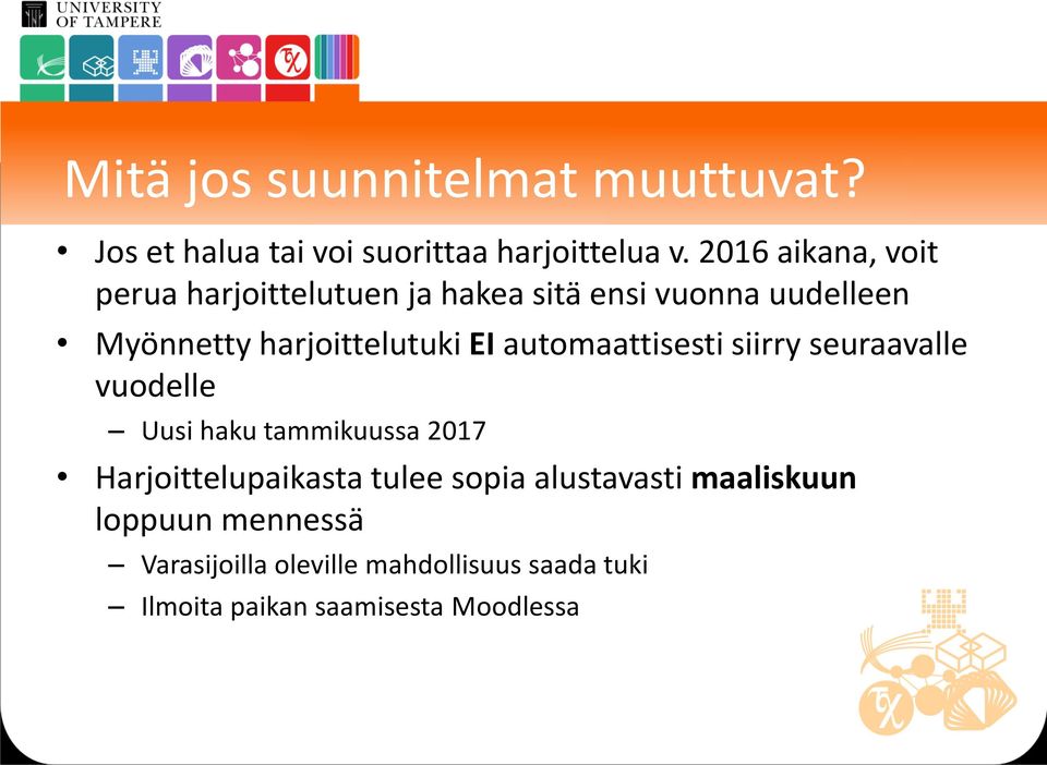 EI automaattisesti siirry seuraavalle vuodelle Uusi haku tammikuussa 2017 Harjoittelupaikasta tulee