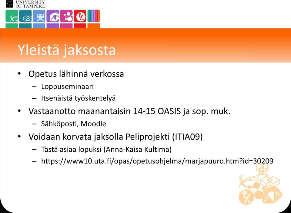 Sähköposti, Moodle Voidaan korvata jaksolla Peliprojekti (ITIA09) Tästä