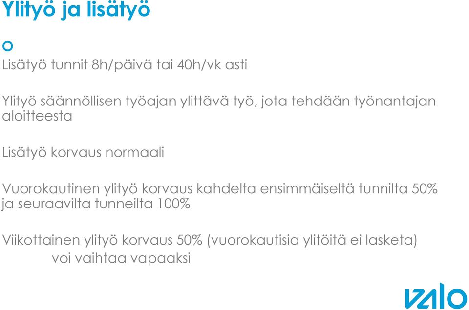 Vuorokautinen ylityö korvaus kahdelta ensimmäiseltä tunnilta 50% ja seuraavilta