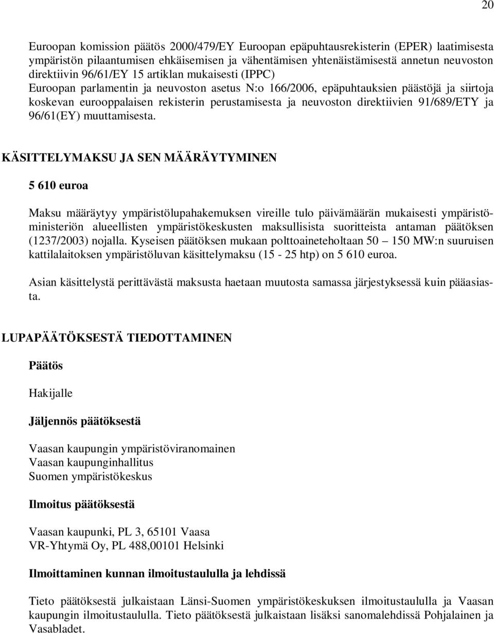 direktiivien 91/689/ETY ja 96/61(EY) muuttamisesta.