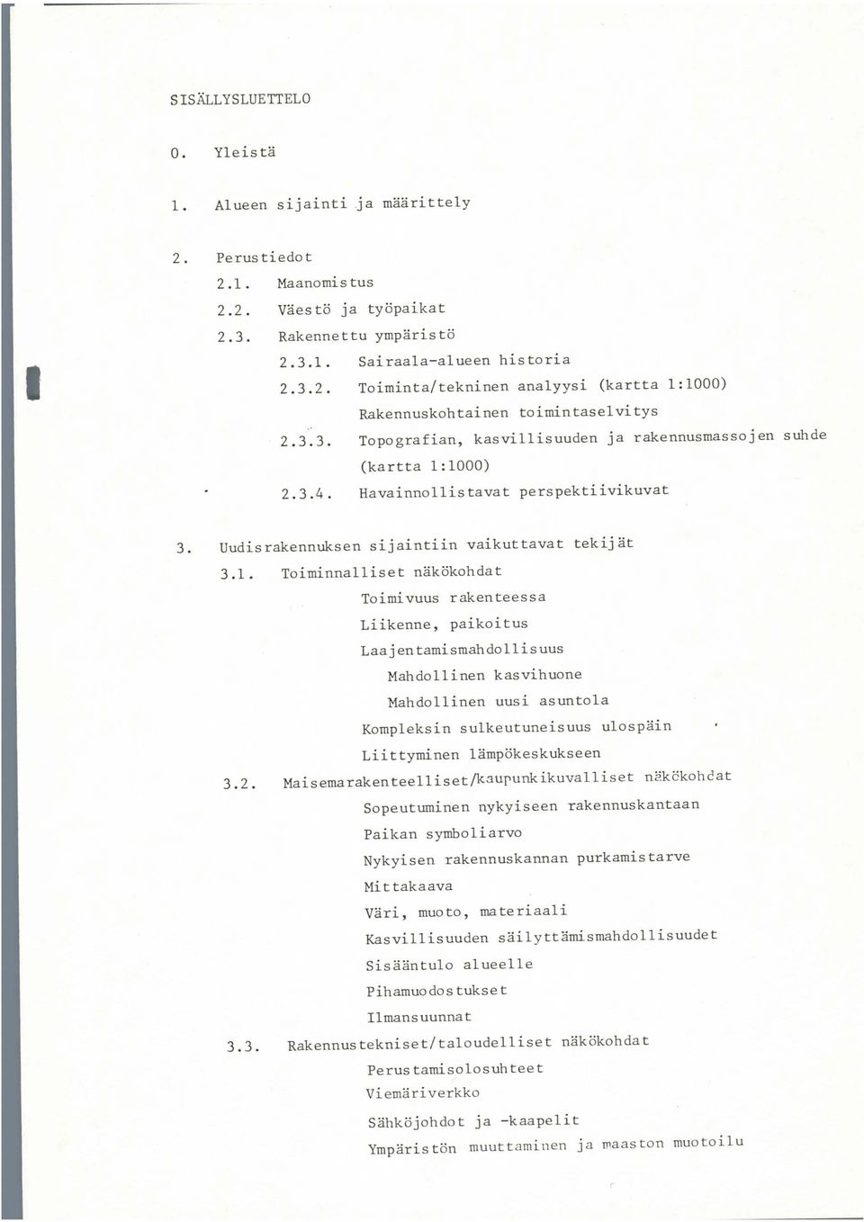 Uudisrakennuksen sijaintiin vaikuttavat tekijät.