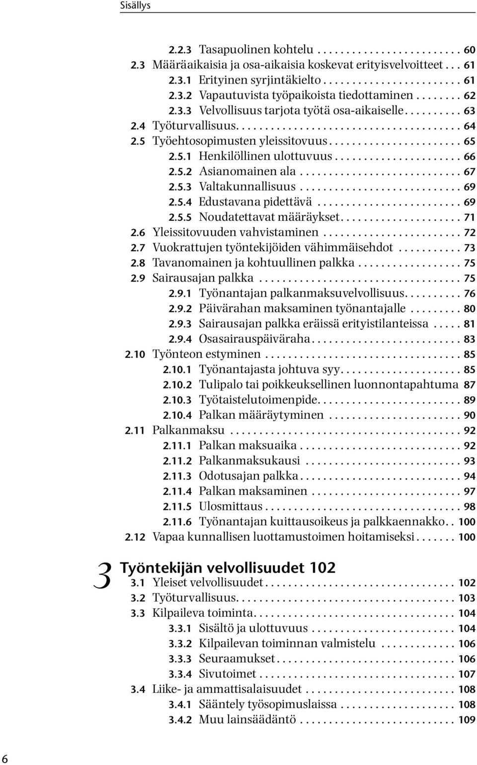 ..................... 66 2.5.2 Asianomainen ala............................ 67 2.5.3 Valtakunnallisuus............................ 69 2.5.4 Edustavana pidettävä......................... 69 2.5.5 Noudatettavat määräykset.