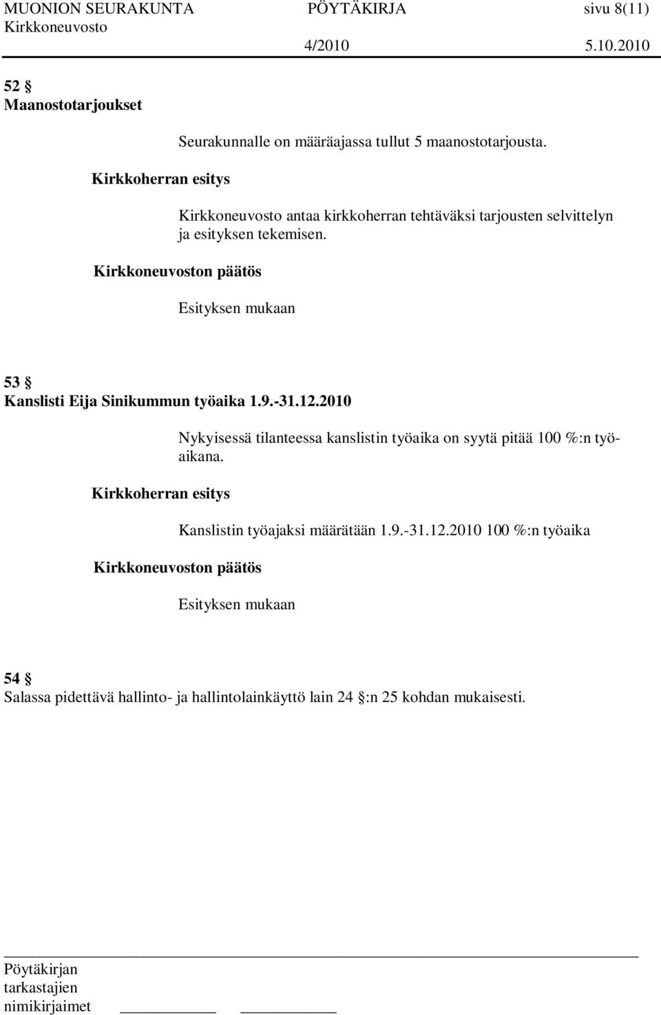 n päätös Esityksen mukaan 53 Kanslisti Eija Sinikummun työaika 1.9.-31.12.