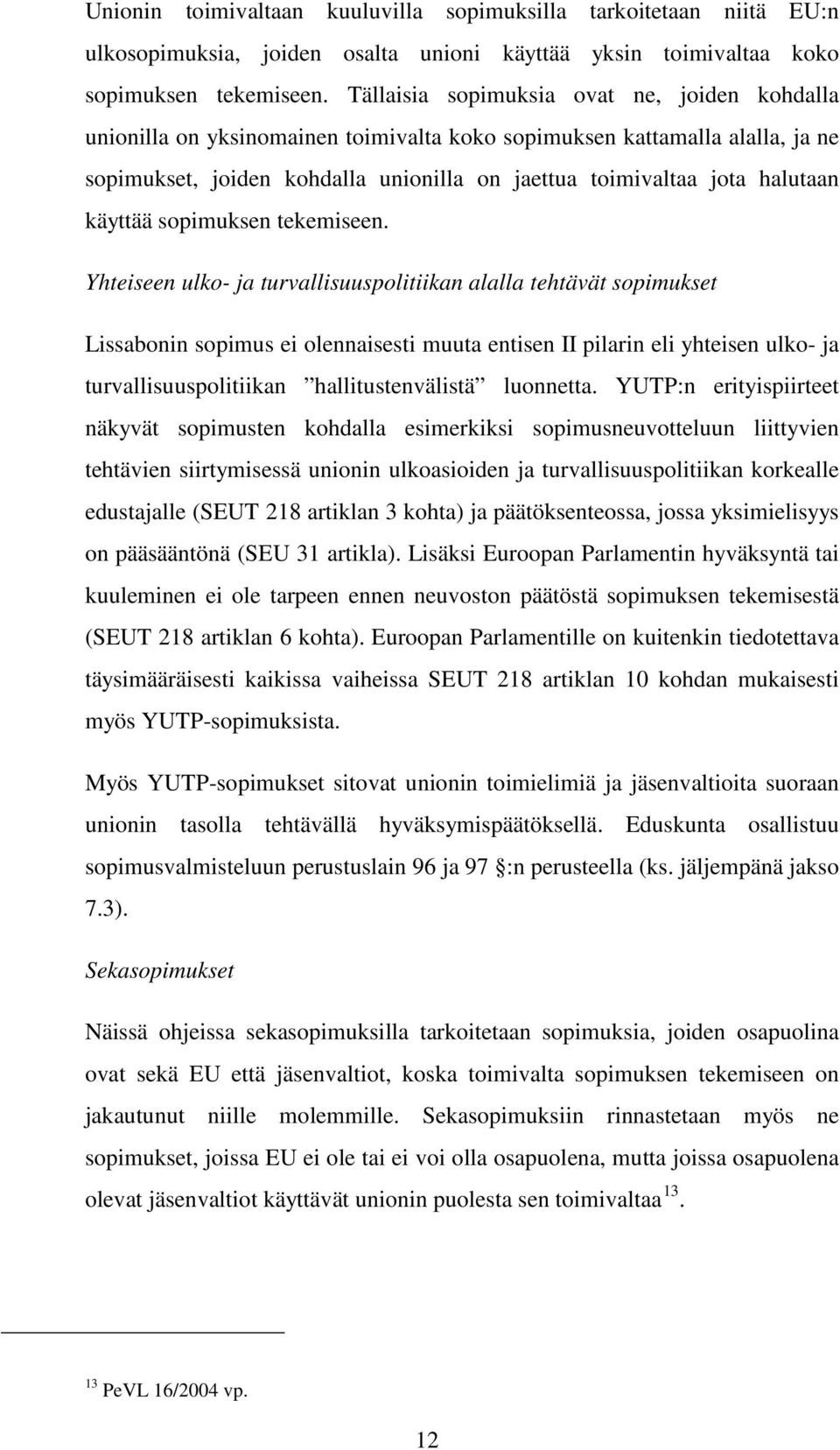 käyttää sopimuksen tekemiseen.