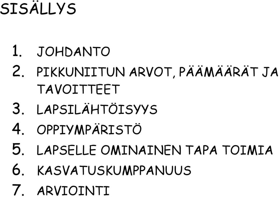 3. LAPSILÄHTÖISYYS 4. OPPIYMPÄRISTÖ 5.