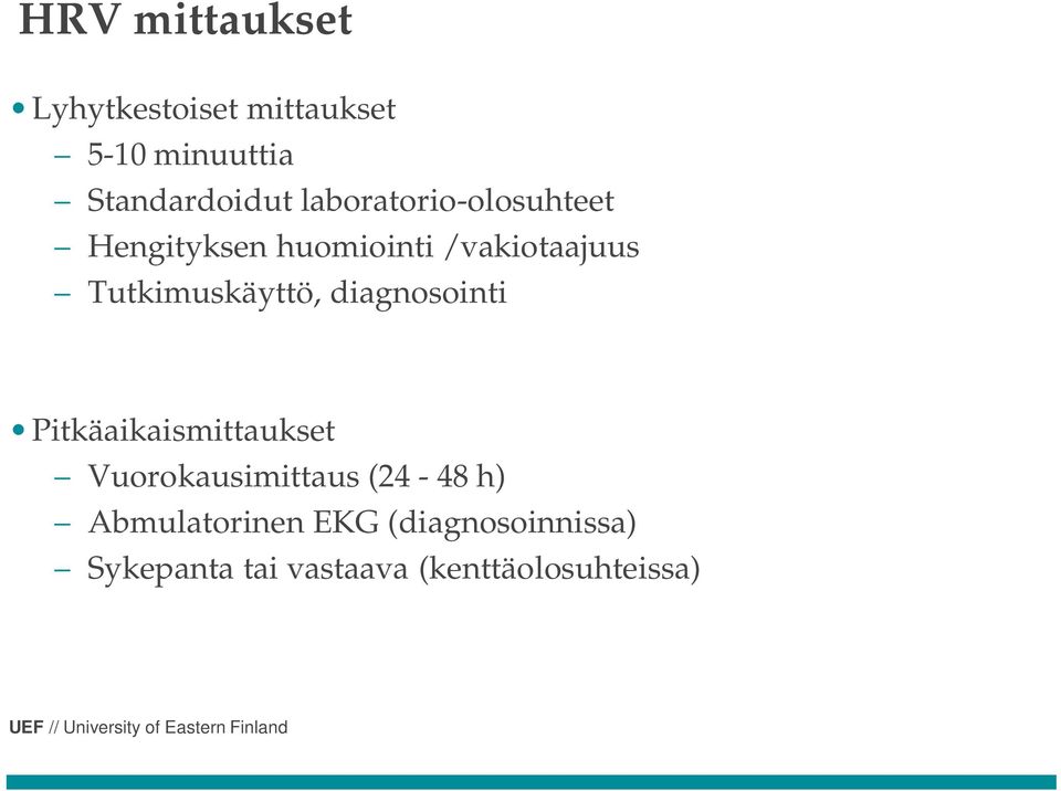 Tutkimuskäyttö, diagnosointi Pitkäaikaismittaukset Vuorokausimittaus