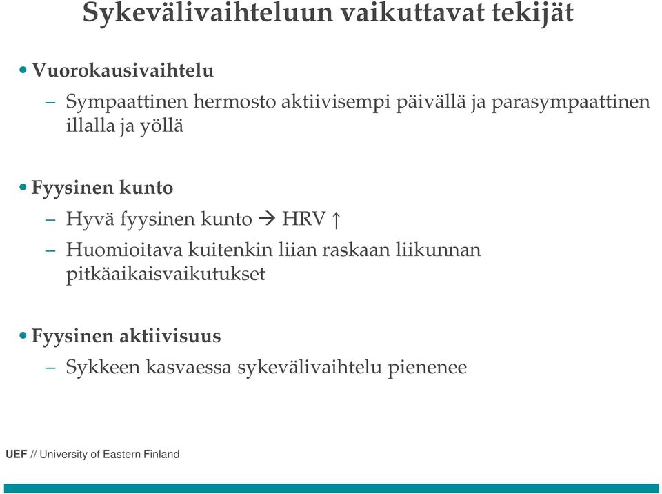 kunto Hyvä fyysinen kunto HRV Huomioitava kuitenkin liian raskaan liikunnan