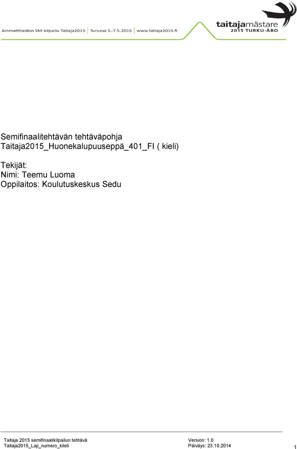 kieli) Tekijät: Nimi: Teemu Luoma