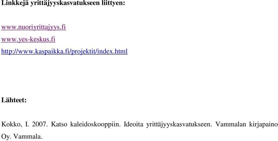 fi/projektit/index.html Lähteet: Kokko, I. 2007.