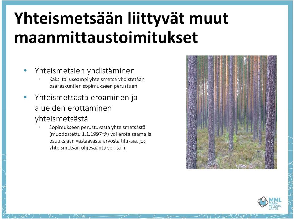 alueiden erottaminen yhteismetsästä Sopimukseen perustuvasta yhteismetsästä (muodostettu 1.