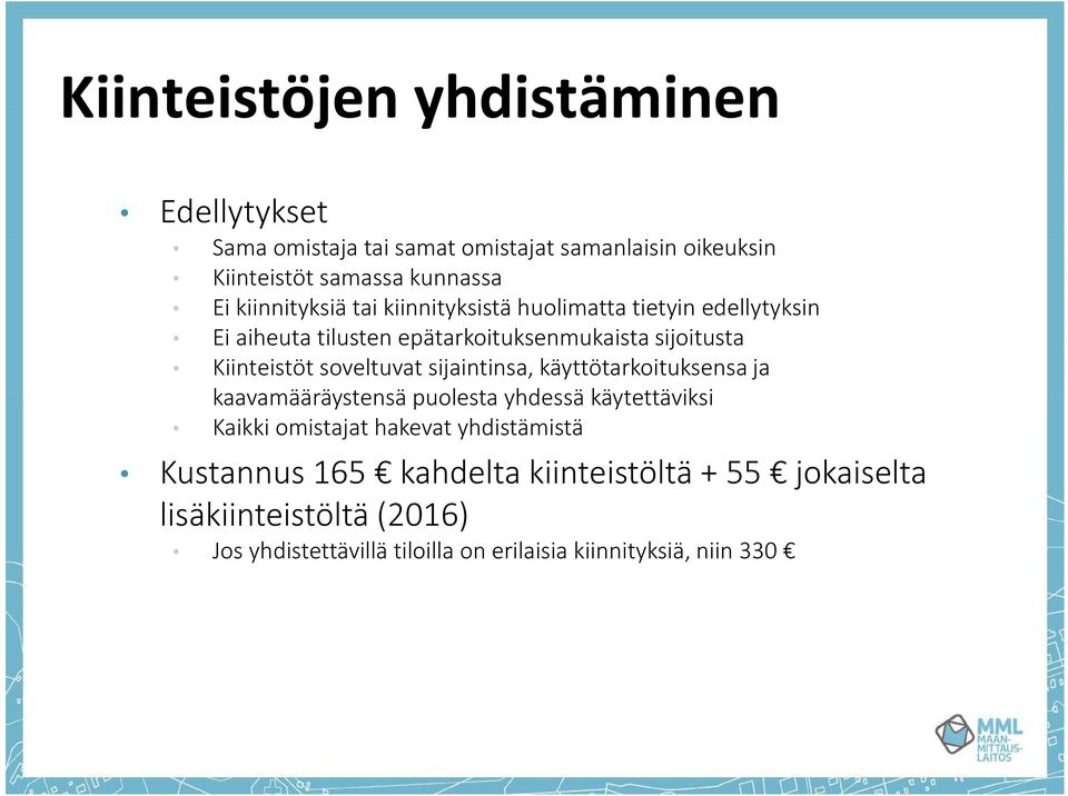 soveltuvat sijaintinsa, käyttötarkoituksensa ja kaavamääräystensä puolesta yhdessä käytettäviksi Kaikki omistajat hakevat