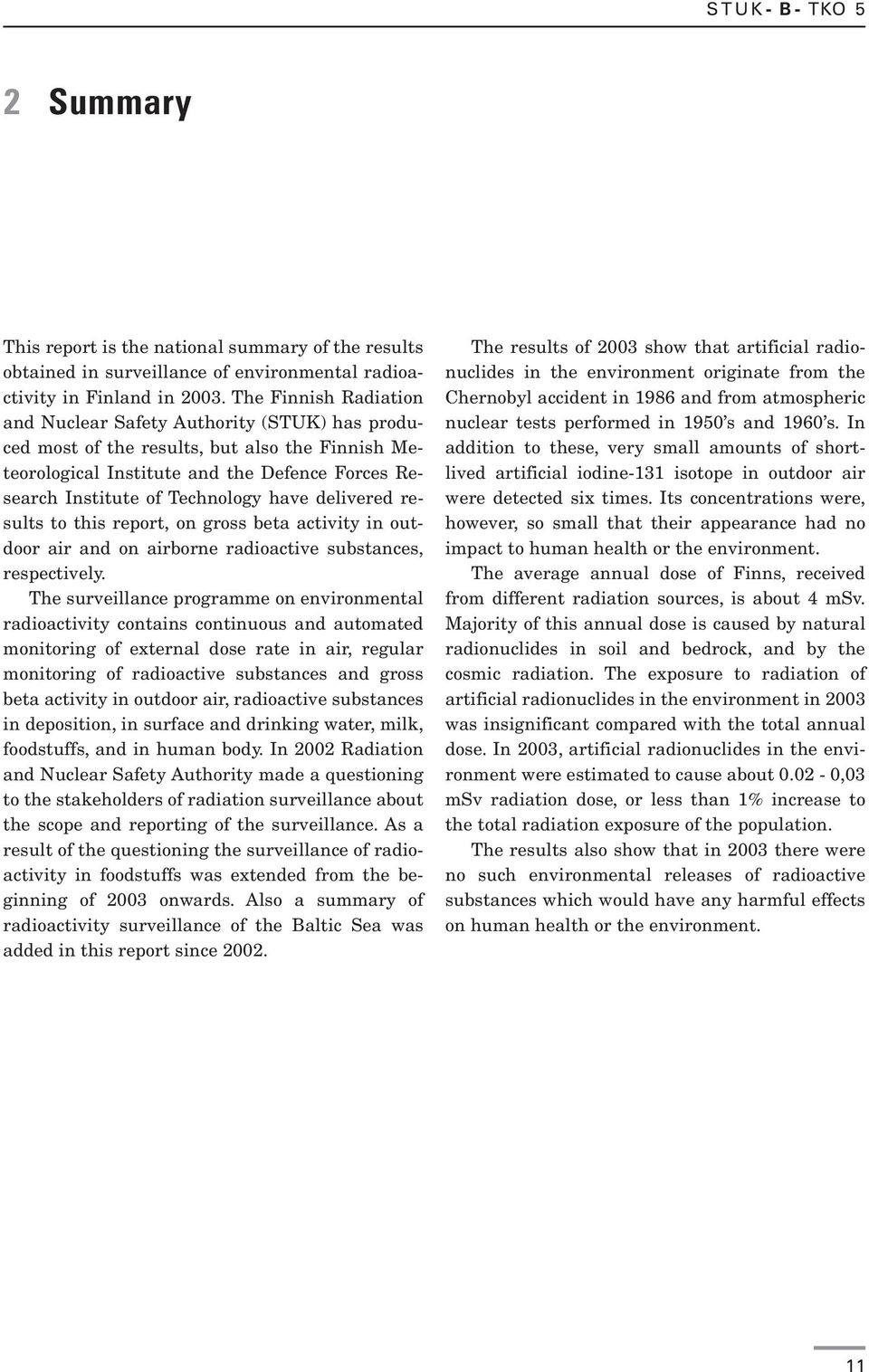 delivered results to this report, on gross beta activity in outdoor air and on airborne radioactive substances, respectively.