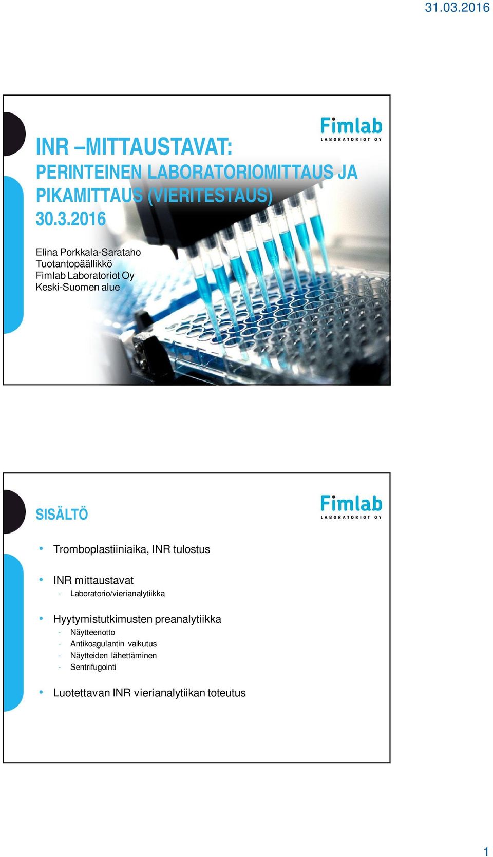 Tromboplastiiniaika, INR tulostus INR mittaustavat - Laboratorio/vierianalytiikka Hyytymistutkimusten